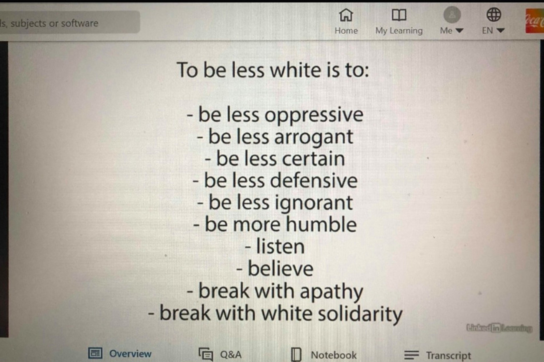 «Быть менее белым значит быть менее угнетающим, менее невежественным, менее уверенным, менее высокомерным, более скромным, слушать, верить, покончить с равнодушием, покончить с солидарностью белых»